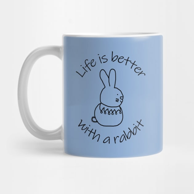 Animals Quote Life is Better with a Bunny Rabbit by ellenhenryart